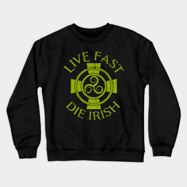 Live Fast Die Irish Retro St Patrick's Day Celtic Crewneck Sweatshirt by Sofiia Golovina